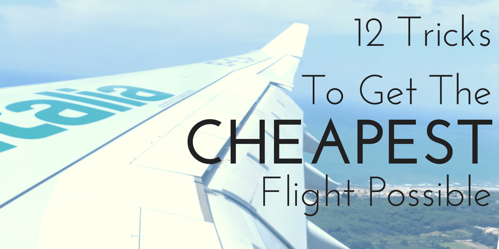 12 Tricks to Get the Cheapest Flight Possible