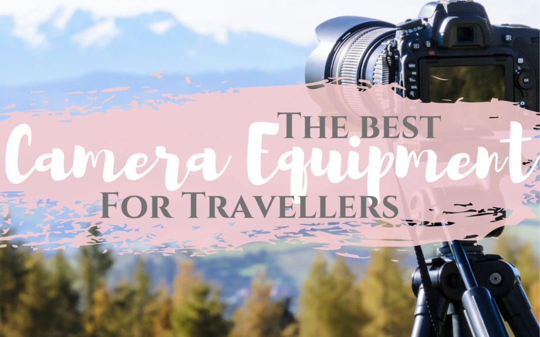 Camera Equipment for Travelers – ULTIMATE List